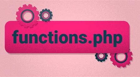 What Is functions.php in WordPress and how you can customize It?